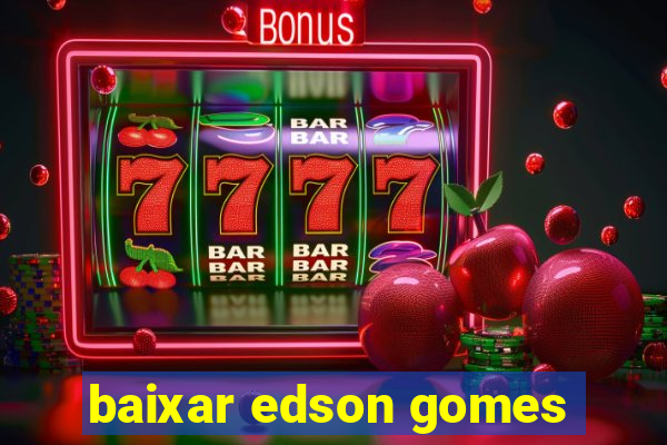 baixar edson gomes